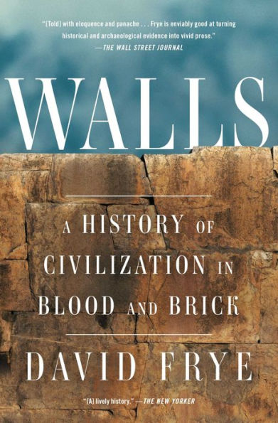 Walls: A History of Civilization Blood and Brick