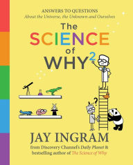 Title: The Science of Why 2: Answers to Questions About the Universe, the Unknown, and Ourselves, Author: Jay Ingram