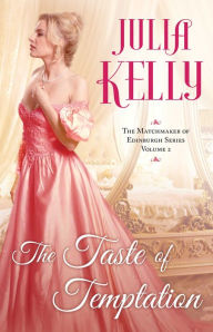 Title: The Taste of Temptation, Author: Julia Kelly