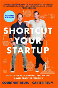 Title: Shortcut Your Startup: Speed Up Success with Unconventional Advice from the Trenches, Author: Courtney Reum