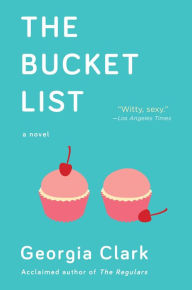 Free download best seller books The Bucket List: A Novel 9781501173028 DJVU ePub CHM by Georgia Clark (English literature)