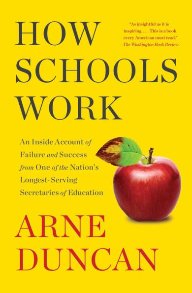 How Schools Work: An Inside Account of Failure and Success from One the Nation's Longest-Serving Secretaries Education