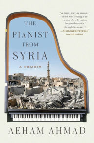 Title: The Pianist from Syria: A Memoir, Author: Aeham Ahmad