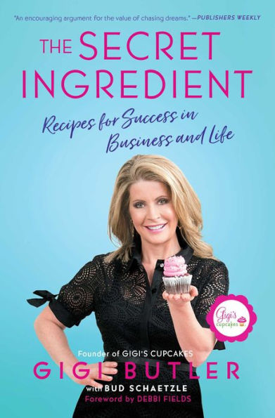 The Secret Ingredient: Recipes for Success Business and Life