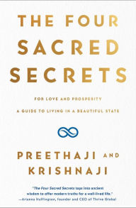 Title: The Four Sacred Secrets: For Love and Prosperity, A Guide to Living in a Beautiful State, Author: Preethaji