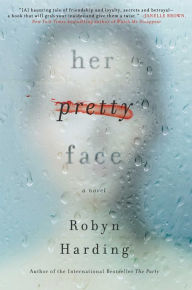 Title: Her Pretty Face, Author: Robyn Harding