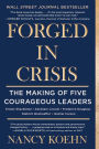 Forged in Crisis: The Making of Five Courageous Leaders