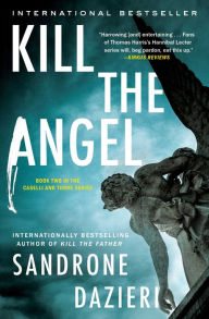 Title: Kill the Angel: A Novel, Author: Sandrone Dazieri