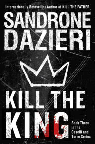 Title: Kill the King (Caselli and Torre Series #3), Author: Sandrone Dazieri
