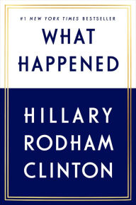 Title: What Happened, Author: Hillary Rodham Clinton