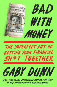 Books downloads for mobile Bad with Money: The Imperfect Art of Getting Your Financial Sh*t Together