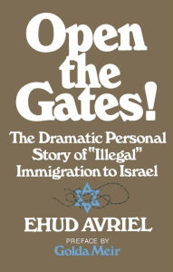 Title: Open the Gates!, Author: Ehud Avriel