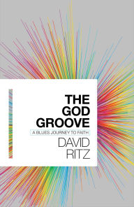 Title: The God Groove: A Blues Journey to Faith, Author: David Ritz