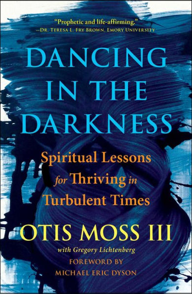Dancing the Darkness: Spiritual Lessons for Thriving Turbulent Times