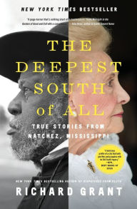Title: The Deepest South of All: True Stories from Natchez, Mississippi, Author: Richard Grant