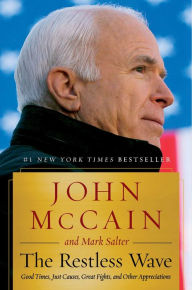 Download books free online pdf The Restless Wave: Good Times, Just Causes, Great Fights, and Other Appreciations by John McCain, Mark Salter iBook PDB 9781501178009 (English literature)