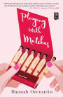 Playing with Matches: A Novel