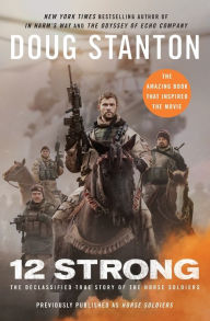 Title: 12 Strong: The Declassified True Story of the Horse Soldiers, Author: Doug Stanton