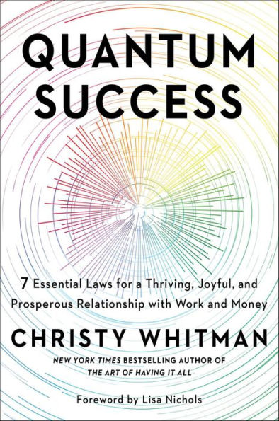 Quantum Success: 7 Essential Laws for a Thriving, Joyful, and Prosperous Relationship with Work and Money