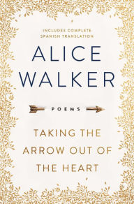 Title: Taking the Arrow Out of the Heart, Author: Alice Walker