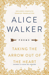Title: Taking the Arrow Out of the Heart, Author: Alice Walker