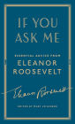 If You Ask Me: Essential Advice from Eleanor Roosevelt