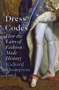 Free online books download Dress Codes: How the Laws of Fashion Made History by Richard Thompson Ford (English literature) 9781501180064 FB2