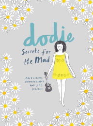 Title: Secrets for the Mad: Obsessions, Confessions, and Life Lessons, Author: Dodie Clark