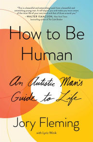Free ebook downloading pdf How to Be Human: An Autistic Man's Guide to Life by Jory Fleming, Lyric Winik ePub CHM 9781501180507 in English