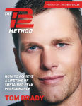 Alternative view 1 of The TB12 Method: How to Achieve a Lifetime of Sustained Peak Performance