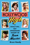 Alternative view 1 of Hollywood High: A Totally Epic, Way Opinionated History of Teen Movies