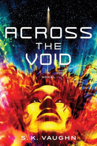 Title: Across the Void: A Novel, Author: S.K. Vaughn