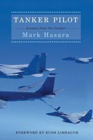 Title: Tanker Pilot: Lessons from the Cockpit, Author: Mark Hasara