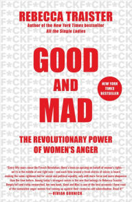 Free audio books available for downloadGood and Mad: The Revolutionary Power of Women's Anger byRebecca Traister