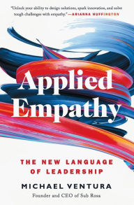 Title: Applied Empathy: The New Language of Leadership, Author: Michael Ventura