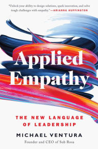 Title: Applied Empathy: The New Language of Leadership, Author: Michael Ventura