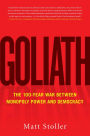 Goliath: The 100-Year War Between Monopoly Power and Democracy