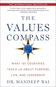 Title: The Values Compass: What 101 Countries Teach Us About Purpose, Life, and Leadership, Author: Mandeep Rai