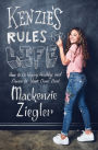 Kenzie's Rules for Life: How to Be Happy, Healthy, and Dance to Your Own Beat