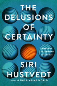 Title: The Delusions of Certainty, Author: Siri Hustvedt