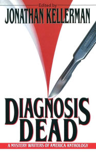 Title: Diagnosis Dead: A Mystery Writers of America Anthology, Author: Jonathan Kellerman