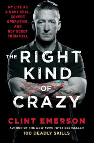 Download free ebooks smartphones The Right Kind of Crazy: My Life as a Navy SEAL, Covert Operative, and Boy Scout from Hell