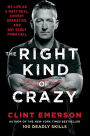 The Right Kind of Crazy: My Life as a Navy SEAL, Covert Operative, and Boy Scout from Hell