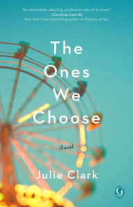 Title: The Ones We Choose, Author: Julie Clark