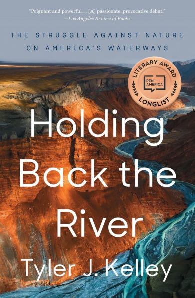 Holding Back The River: Struggle Against Nature on America's Waterways