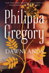 Title: Dawnlands: A Novel, Author: Philippa Gregory