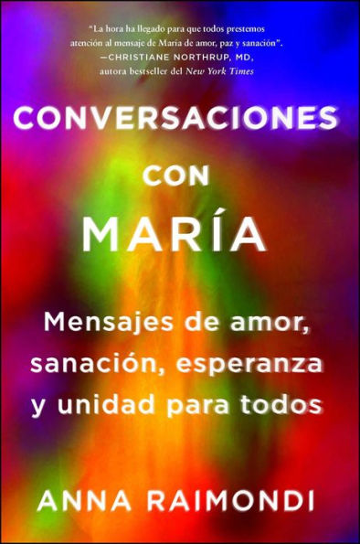 Conversaciones con Marï¿½a (Conversations with Mary Spanish edition): Mensajes de amor, sanaciï¿½n, esperanza y unidad para todos