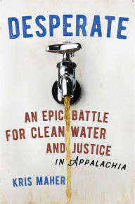 Free amazon books downloads Desperate: An Epic Battle for Clean Water and Justice in Appalachia