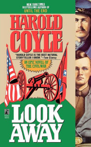 Title: Look Away: An Epic Novel of the Civil War, Author: Harold Coyle