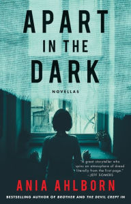 Title: Apart in the Dark: Novellas, Author: Ania Ahlborn